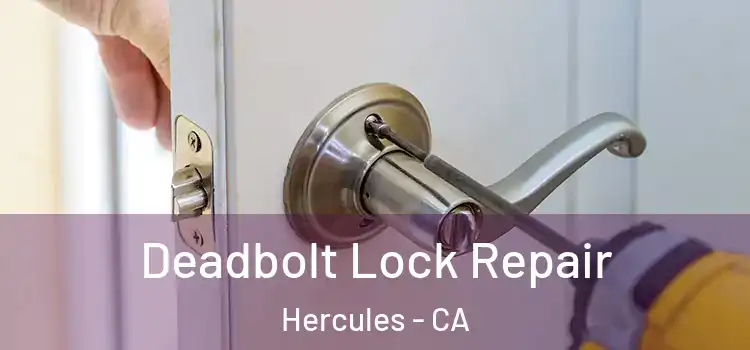 Deadbolt Lock Repair Hercules - CA