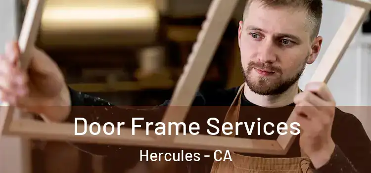  Door Frame Services Hercules - CA