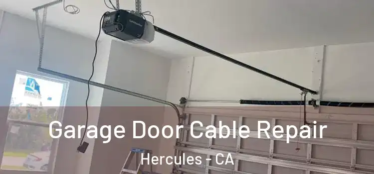  Garage Door Cable Repair Hercules - CA