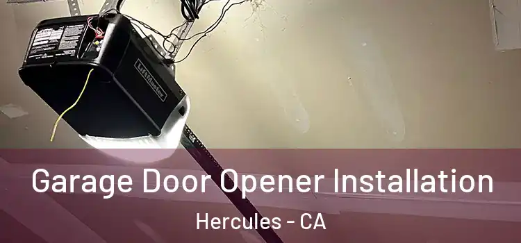  Garage Door Opener Installation Hercules - CA