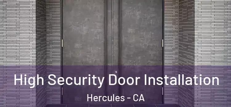 High Security Door Installation Hercules - CA