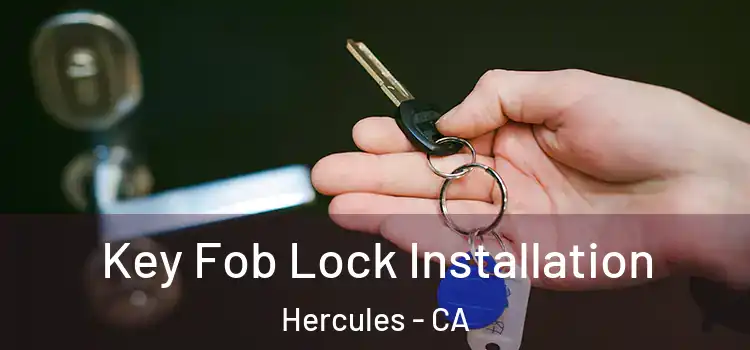Key Fob Lock Installation Hercules - CA