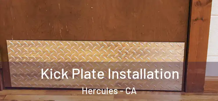 Kick Plate Installation Hercules - CA