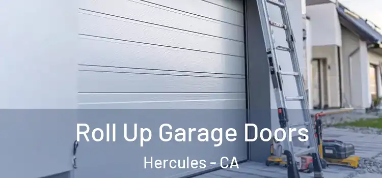  Roll Up Garage Doors Hercules - CA