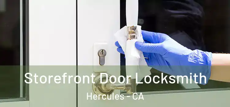  Storefront Door Locksmith Hercules - CA