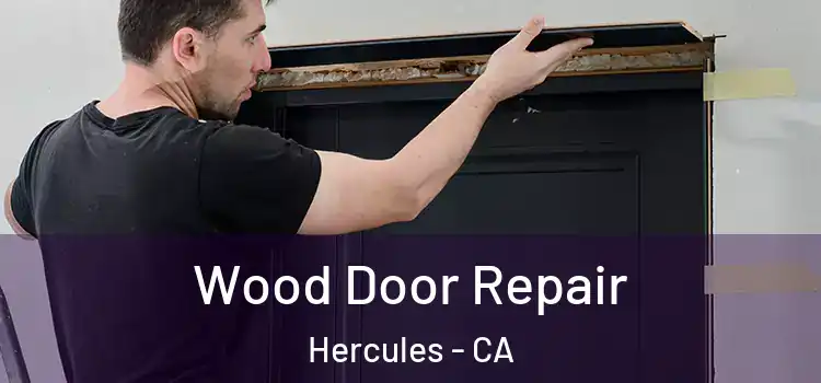  Wood Door Repair Hercules - CA